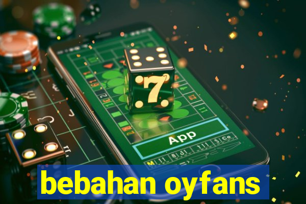 bebahan oyfans